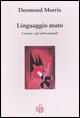 9788883230776 - Linguaggio muto. L'uomo e gli altri animali
