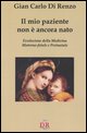 9788883231131 - Il mio paziente non è ancora nato. Evoluzione della medicina materno-fetale e perinatale