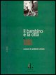 9788883250088 - Il bambino e la città. Crescere in ambiente urbano