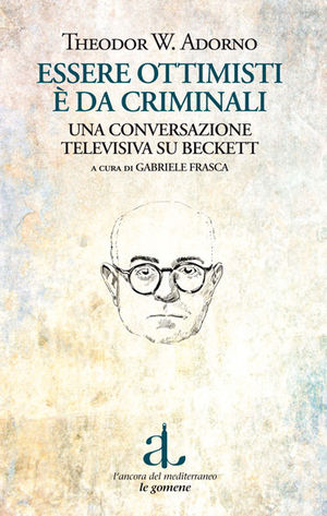 9788883253003 - Essere ottimista è da criminali. Una conversazione televisiva su Beckett