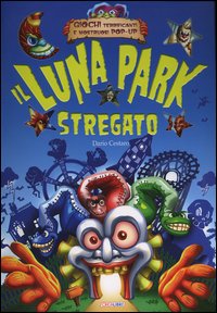9788883283710 - Il Luna park stregato. Libro pop-up. Ediz. illustrata