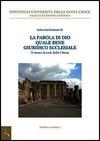 9788883332876 - La Parola di Dio quale bene giuridico ecclesiale. Il «munus docendi» della Chiesa
