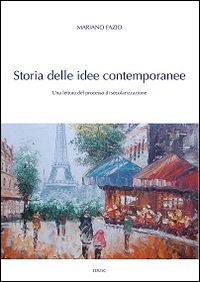 9788883335822 - Storia delle idee contemporanee. Una lettura del processo di secolarizzazione