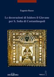 9788883346880 - Le decorazioni di Isidoro il giovane per S. Sofia di Costantinopoli