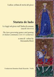 9788883347726 - Statuta de ludo. Le leggi sul gioco nell'Italia di comune (secoli XIII-XVI). Ediz. italiana e inglese