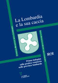9788883356087 - La Lombardia e la sua caccia. Prima indagine sulla pratica venatoria nelle province lombarde