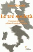 9788883358081 - Le tre società. È ancora possibile salvare l'unità dell'Italia? Italia 2006: terzo rapporto sul cambiamento sociale