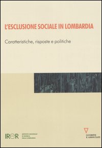 9788883359330 - L'esclusione sociale in Lombardia. Caratteristiche, risposte e politiche