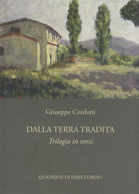 9788883417481 - Dalla terra tradita. Trilogia in versi