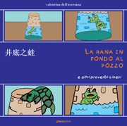 9788883461019 - La rana in fondo al pozzo e altri proverbi cinesi