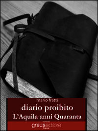 9788883463808 - Diario proibito. L'Aquila anni Quaranta