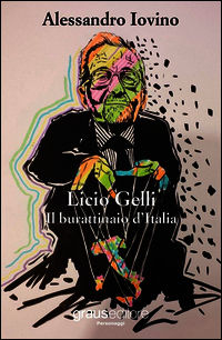 9788883465116 - Licio Gelli. Il burattinaio d'Italia