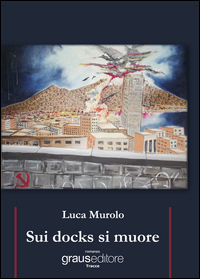 9788883465406 - Sui docks si muore