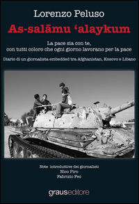 9788883465420 - As-salamu 'alaykum. La pace sia con te, con tutti coloro che ogni giorno lavorano per la pace. Diario di un giornalista