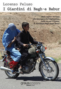 9788883467073 - I giardini di Bagh-e Babur. Dalla sabbia dell'Iraq alle montagne dell'Afghanistan, sulla via per l'Oxiana, le sfumature