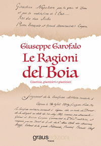 9788883467097 - Le ragioni del boia. Giustizia, giustizieri e giustiziati