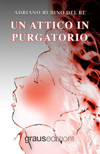9788883468537 - Un attico in Purgatorio