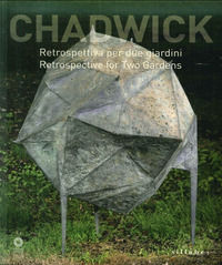 9788883478185 - Chadwick. Retrospettiva per due giardini. Catalogo della mostra (Firenze, 9 maggio-30 agosto 2015). Ediz. multilingue