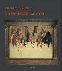9788883479113 - Firenze 1966-2016. la bellezza salvata