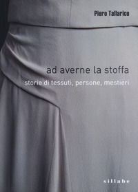 9788883479281 - Ad averne la stoffa. Storie di tessuti, persone, mestieri