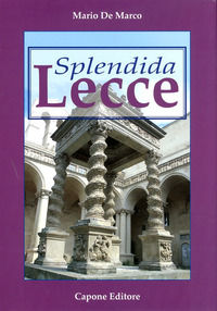 9788883491375 - Splendida Lecce. Ediz. illustrata
