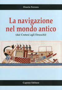 9788883491467 - La navigazione nel mondo antico dai cretesi agli etruschi