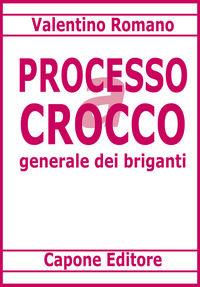 9788883492709 - Processo a Carmine Crocco generale dei briganti