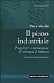 9788883500237 - Il piano industriale. Progettare e comunicare le strategie d'impresa