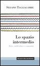 9788883501227 - Lo spazio intermedio. Rete, individuo e comunità