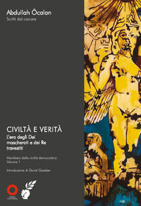 9788883512186 - Civiltà e verità. L'era degli dei mascherati e dei re travestiti