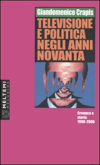 9788883534683 - Televisione e politica negli anni Novanta