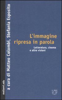 9788883536465 - L'immagine ripresa in parola. Letteratura, cinema e altre visioni