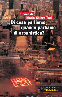 9788883537417 - Di cosa parliamo quando parliamo di urbanistica?