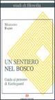 9788883580246 - Un sentiero nel bosco. Guida al pensiero di Kierkegaard