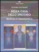 9788883583995 - Nella casa dello specchio