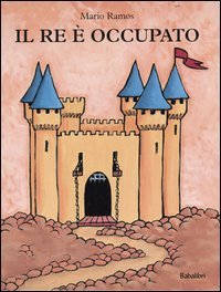 9788883620980 - Il re è occupato. Ediz. illustrata