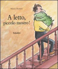 9788883621086 - A letto, piccolo mostro! Ediz. illustrata