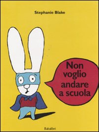 9788883621604 - Non voglio andare a scuola