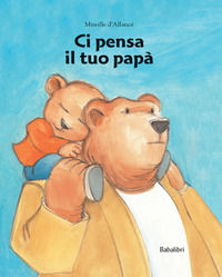 9788883622793 - Ci pensa il tuo papà. Ediz. a colori