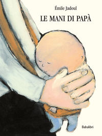 9788883622854 - La mani di papà. Ediz. a colori