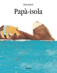 9788883623226 - Papà-isola. Ediz. a colori