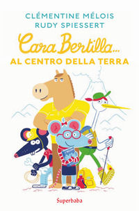 9788883624780 - Cara Bertilla... Al centro della Terra