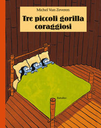 9788883626081 - Tre piccoli gorilla coraggiosi. Ediz. illustrata