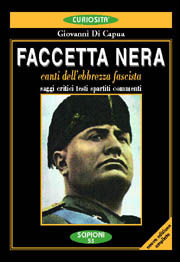9788883640520 - Faccetta nera. Canti dell'ebbrezza fascista. Saggi critici, testi, spartiti, commenti