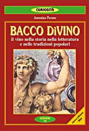 9788883641060 - Bacco divino. Il vino nella storia, nella letteratura e nelle tradizioni popolari