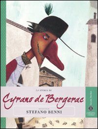 9788883713125 - La storia di Cyrano de Bergerac raccontata da Stefano Benni
