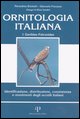 9788883720826 - Ornitologia italiana. Identificazione, distribuzione, consistenza e movimenti degli uccelli italiani. Con CD Audio. Vol.