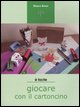 9788883721809 - Giocare con il cartoncino