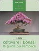 9788883721885 - Coltivare i bonsai. La guida più semplice