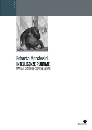 9788883724435 - Intelligenze plurime. Manuale di scienze cognitive animali